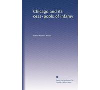 Chicago and its cess-pools of infamy: Volume 12