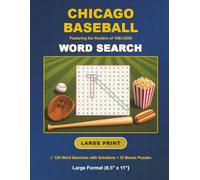 Chicago Baseball Word Search Featuring the Rosters of 1963-2026: 128 Large Print Word Search Challenges with Solutions, 2600+ Words, Large Format (8.5"x11") Book, 32 Bonus Puzzles to try