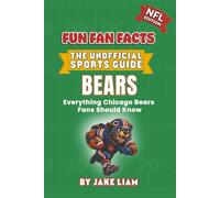 Chicago Bears Football Book for Kids: NFL Football Book for Kids: Fun Fan Facts Edition - History, Legends and Trivia for Young Bears Fans (Sports ... The Fun Fan Facts Unofficial Team Guide)