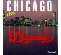Chicago - Beginnings-Live