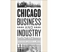 Chicago Business and Industry: From Fur Trade to E-Commerce