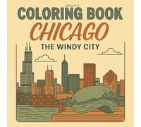 Chicago: Coloring Book for Adults and Teens with Charming Characters and Delightful Chicago Scenes for Relaxation (Cities Coloring Book Series)