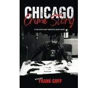 Chicago Crime Story: A true-crime novel inspired by actual events