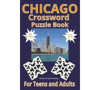 Chicago Crossword Puzzle Book: A Fun Collection of Modern Crosswords and Bonus Fun Facts for Chicago Lovers, Teens, and Adults| Easy to Read | 60 Puzzles| 6 x 9 inches| Solutions Included
