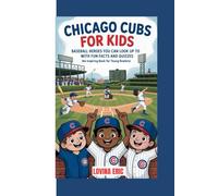 Chicago cubs for kids: Baseball Heroes You Can Look Up To with Fun Facts and Quizzes ( An Inspiring Book For Young Readers)