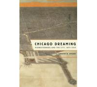 Chicago Dreaming: Midwesterners and the City, 1871-1919
