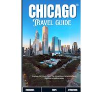 Chicago: Explore the Windy City’s Top Attractions, Neighborhoods, Nightlife & Hidden Gems.