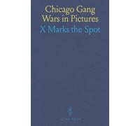 Chicago Gang Wars in Pictures: X Marks the Spot