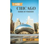CHICAGO GUIDA DI VIAGGIO 2026