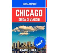 CHICAGO GUIDA DI VIAGGIO 2026