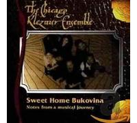 CHICAGO KLEZMER ENSEMBLE - Sweet Home Bukovina