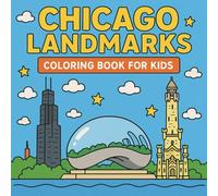 Chicago Landmarks Coloring Book for Kids: Color the most famous landmarks of Chicago! (City Landmark Series - Kids Coloring Books)