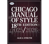Chicago Manual Of Style 18th Edition 2025/2026: A Clear Guide To Writing And Referencing In Academic Settings