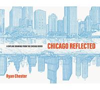 Chicago Reflected: A Skyline Drawing from the Chicago River