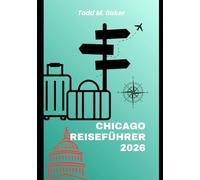 CHICAGO REISEFÜHRER 2026: Die Top-Sehenswürdigkeiten, Geheimtipps, einfache Reiserouten, kulinarische Hotspots & Insider-Reisetipps