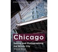 Chicago: Seeing and Photographing the Windy City (Photographer's America)