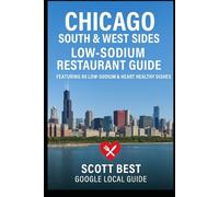 Chicago South & West Sides Low-Sodium Restaurant Guide: Featuring 80 Low-Sodium & Heart Healthy Dishes