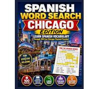 Chicago Spanish Word Search: Explore the Windy City While Learning Spanish with 100 Large Print Bilingual Word Search Puzzles, English Translations and Solutions
