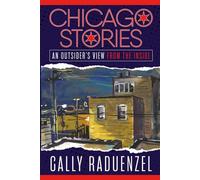 Chicago Stories: An Outsiders View From The Inside