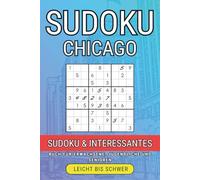 Chicago Sudoku-Buch für Erwachsene: 300 Rätsel von leicht bis schwer + faszinierende Stadtfakten: Gehirntraining Sudoku mit CHI-Trivia - Ideal für ... durch die schönsten Städte der Welt)