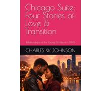 Chicago Suite: Four Stories of Love & Transition: Relationships of the Young & Urban in 1996