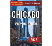 Chicago Travel Guide 2025: Experience the Best of the Midwest