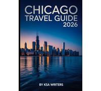 CHICAGO TRAVEL GUIDE 2026: Everything You Need to Know for an Unforgettable Chicago Experience