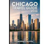 CHICAGO TRAVEL GUIDE 2026: Top Sights, Local Secrets, Easy Itineraries, Food Hotspots & Insider Travel Advice