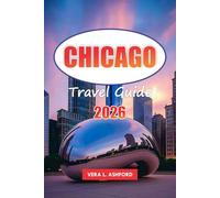 Chicago Travel Guide 2026: Uncover Dining Spots, Practical Tips, Architectural Sites, Shopping, Museums, Hidden Gems, and Must See Attractions in America’s Windy City