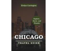 CHICAGO TRAVEL GUIDE: EXPERIENCE THE WINDY CITY'S SOUL