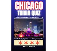 CHICAGO TRIVIA QUIZ: Food, Architecture, Music, Sports - and Everything That Makes Chicago Great (Travel & Trivia by Nicco Schaal)