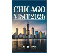 Chicago Visit 2026: An Expert Travel Guide To America’s Windy City