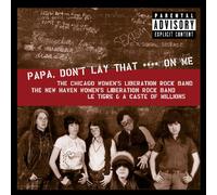 Chicago Women S Liberation - Papa, Don't Lay That Shit On Me