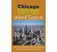 Chicago Word Search: Discover the People, Places & Culture of Chicago Across 60 Unique Puzzles (US Cities)