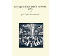 Chicago's Black Traffic in White Girls (Classic Books)