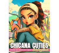 Chicana Cuties Coloring Book: Adorable Gangsta Vibes Coloring Pages with Kawaii Outfits, Cool Attitudes, Trendy Ink, and Urban Chic Illustrations for All Ages Relaxation
