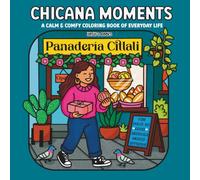 Chicana Moments: A Calm and Comfy Coloring Book of Everyday Life