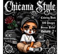 Chicana Style: Cute Chibi Chicana Women & Lowrider Cars Coloring Book for Adults: 100 Fun Latina-Inspired Coloring Pages Featuring Urban Fashion, Roses & Classic Lowriders