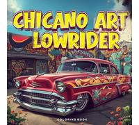 Chicano Art Lowriders Coloring Book: Street culture inspired designs for adults and teens featuring classic cars