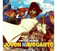 CHICANO BATMAN - Joven Navegante