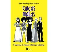 Chicas Malas: 15 Historias De Mujeres Valientes Y Creativas