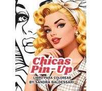 CHICAS PIN-UP: Libro de Colorear de Arte Pin-Up para Adultos: Ilustraciones Vintage de Alta Calidad para Creatividad, Relajación y Bienestar