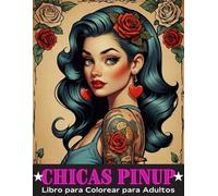 Chicas Pinup Libro para Colorear para Adultos: 50 Páginas de Pinups: Un Divertido Libro para Colorear con Estilos Diversos y Escenas Cautivadoras para Desatar Tu Creatividad