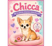 Chicca - La petite chienne chihuahua: Un adorable livre de coloriage pour enfants
