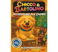 CHICCO & BARTOLINO: AVVENTURE A 4 ZAMPE - Libro illustrato divertente per bambini dai 3 agli 8 anni; Storie buffe della buonanotte con animali; ... illustrazioni colorate + bonus da colorare