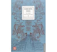 Chichén Itzá. La ciudad de los brujos del agua (Antropología)