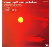 Chick Corea/Return to Forever - Where Have I Kown You Before