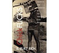 Chick Flicks: Theories and Memories of the Feminist Film Movement