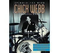 Chick Webb: Spinnin' the Webb: The Little Giant