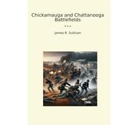 Chickamauga and Chattanooga Battlefields (Classic Books)
